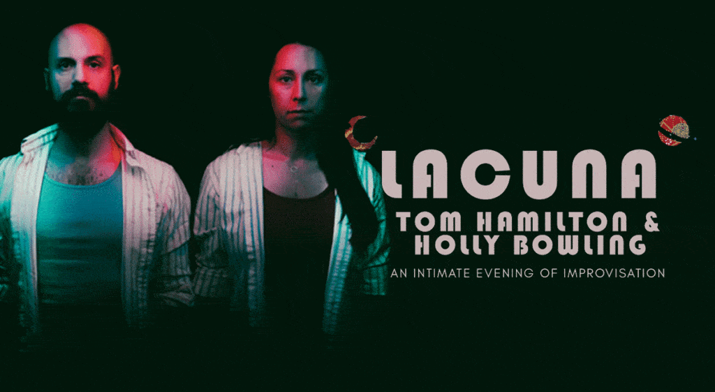 Lacuna: Tom Hamilton & Holly Bowling