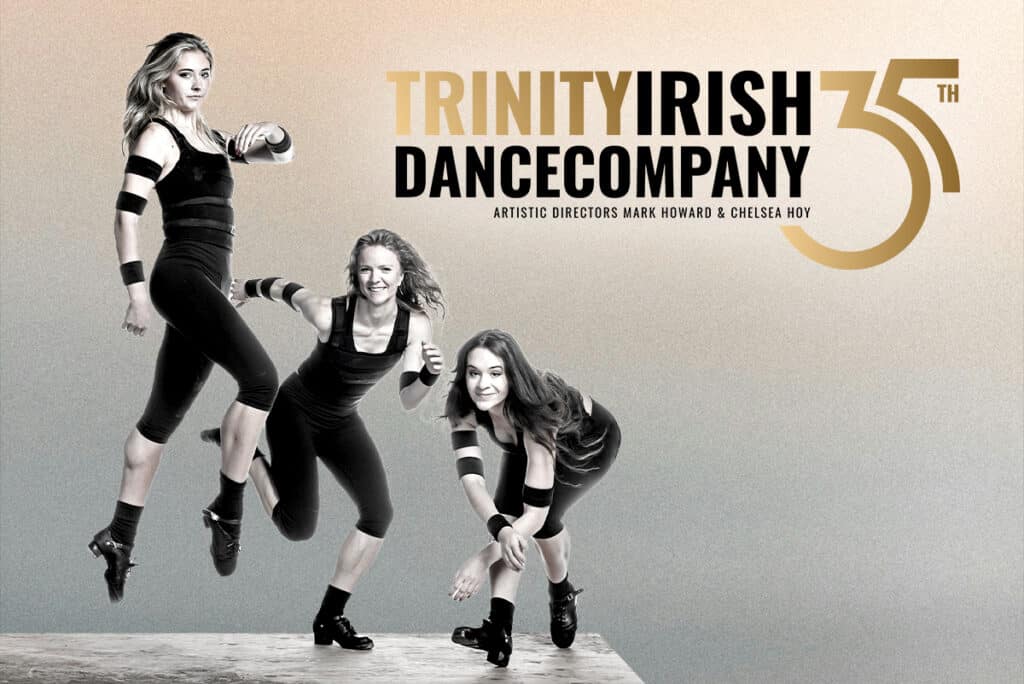 Trinity Irish Dance Company | Vilar Performing Arts Center